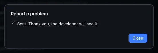 The Report a problem box after sending: "Sent. Thank you, the developer will see it." and a Close button