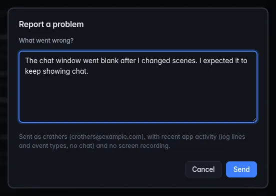 The Report a problem box: What went wrong? with a description typed in, "Sent as crothers (crothers@example.com), with recent app activity (log lines and event types, no chat) and no screen recording.", and the Cancel and Send buttons